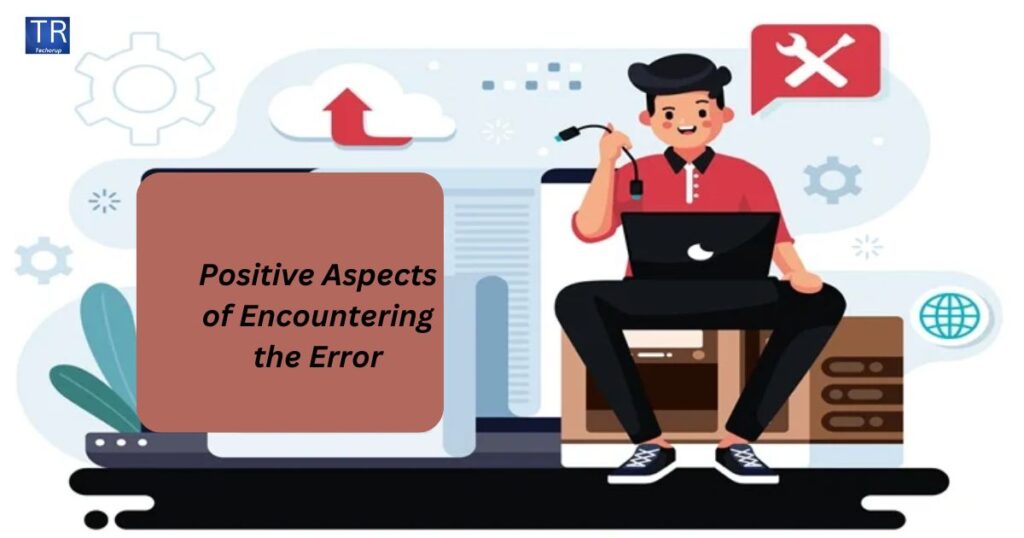 Positive Aspects of Encountering the Error