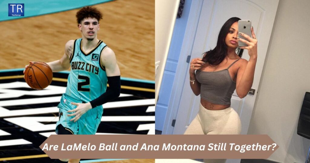 Are LaMelo Ball and Ana Montana Still Together?