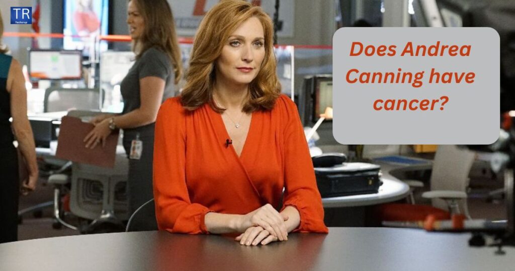 Does Andrea Canning have cancer?