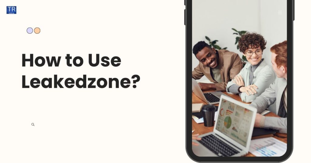 How to Use Leakedzone?