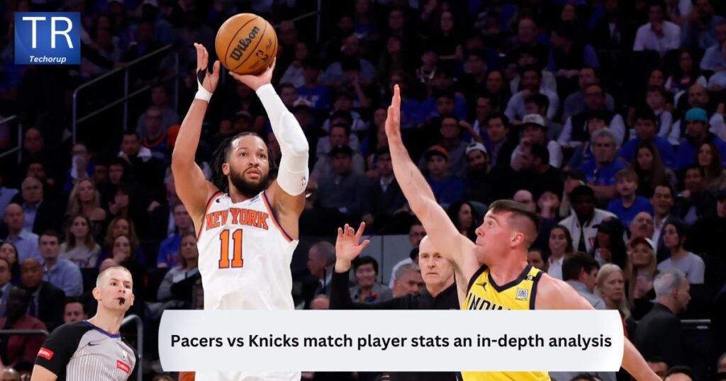 Pacers vs Knicks match player stats an in-depth analysis