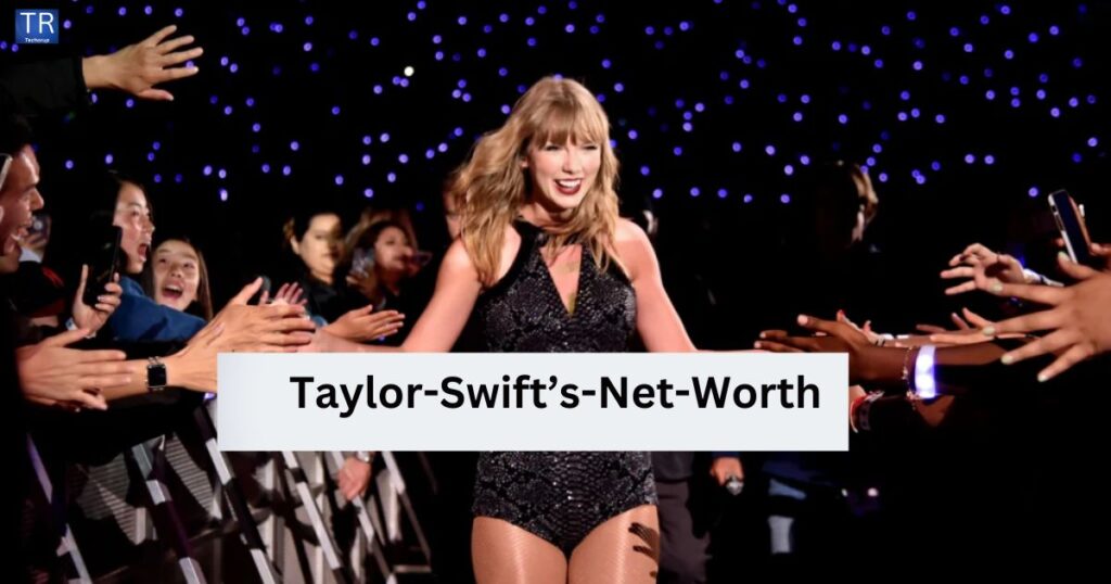 Taylor Swift’s Net Worth